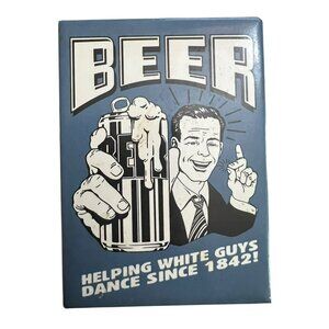 Vintage 2003 Beer Magnet Helping White Guys Dance Since 1842! 3.5 in x 2.5 in